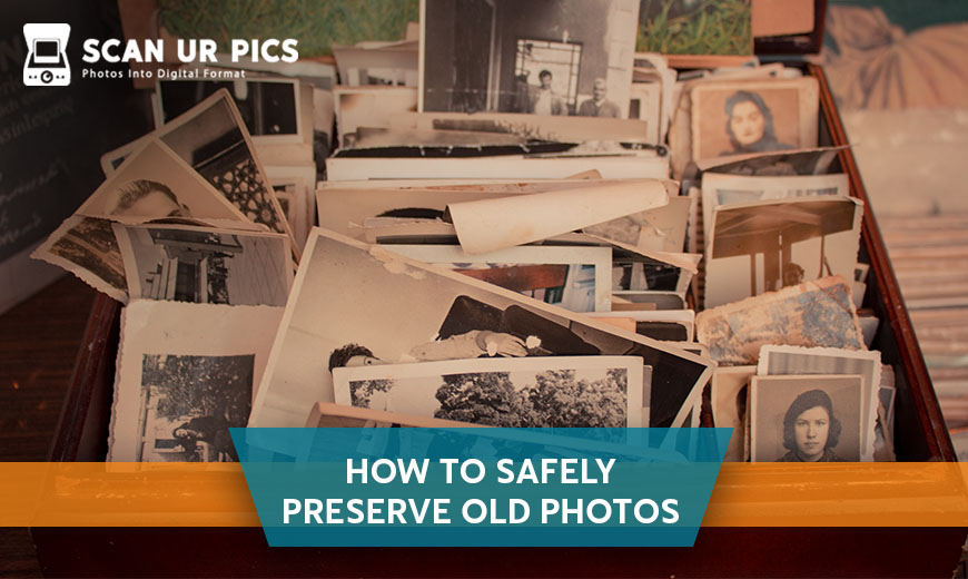 How to Safely Preserve Old Photos